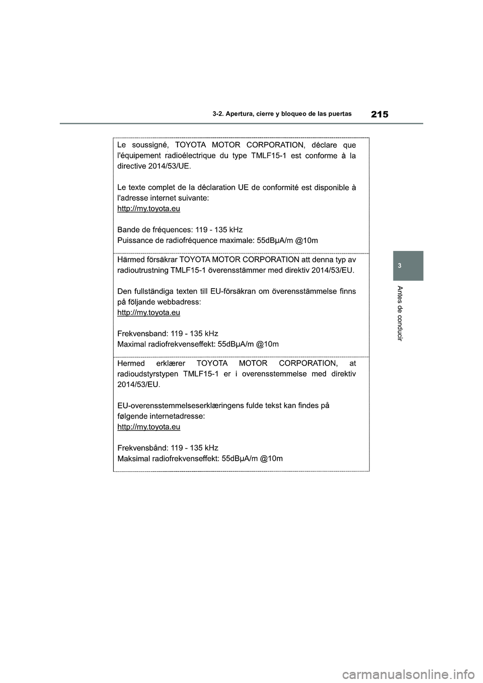 TOYOTA RAV4 2019  Manual del propietario (in Spanish) 215
3 3-2. Apertura, cierre y bloqueo de las puertas
Antes de conducir 