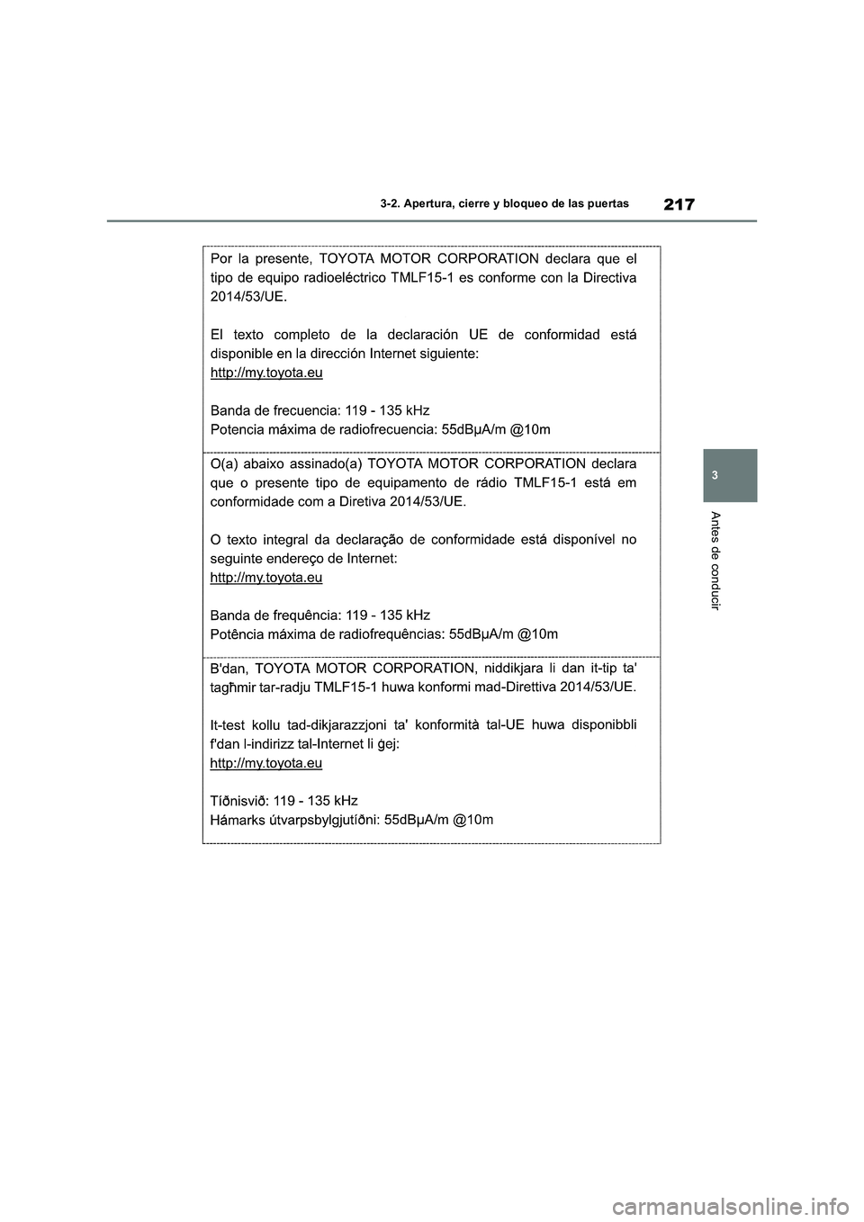 TOYOTA RAV4 2019  Manual del propietario (in Spanish) 217
3 3-2. Apertura, cierre y bloqueo de las puertas
Antes de conducir 