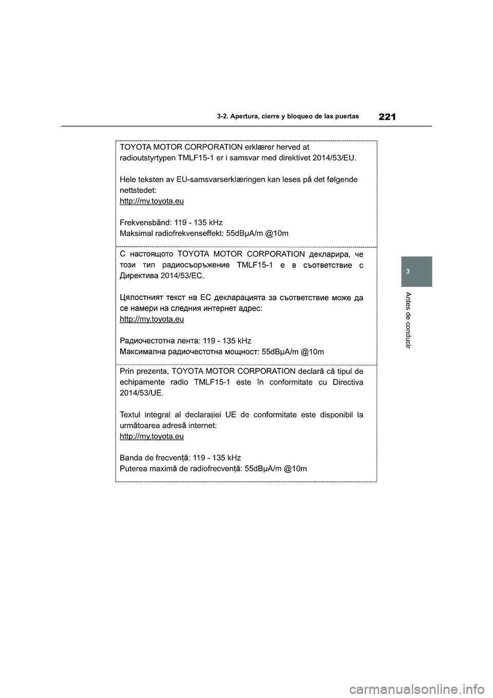 TOYOTA RAV4 2019 Manual del propietario (in Spanish) 221
3 3-2. Apertura, cierre y bloqueo de las puertas
Antes de conducir TOYOTA RAV4 2019 Manual del propietario (in Spanish) 221
3 3-2. Apertura, cierre y bloqueo de las puertas
Antes de conducir