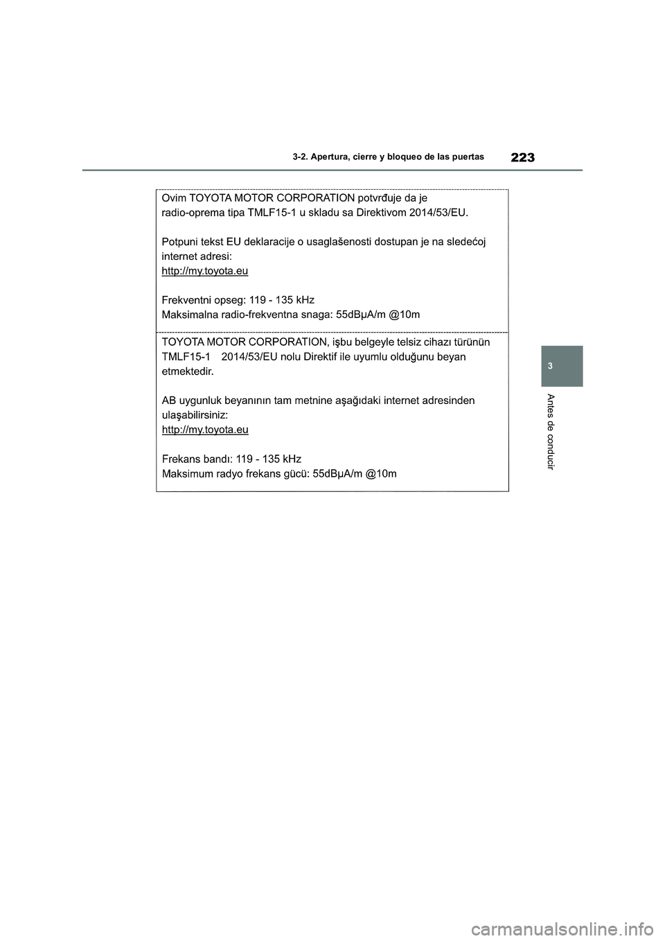 TOYOTA RAV4 2019 Manual del propietario (in Spanish) 223
3 3-2. Apertura, cierre y bloqueo de las puertas
Antes de conducir TOYOTA RAV4 2019 Manual del propietario (in Spanish) 223
3 3-2. Apertura, cierre y bloqueo de las puertas
Antes de conducir