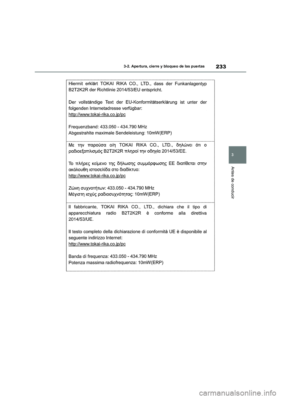 TOYOTA RAV4 2019 Manual del propietario (in Spanish) 233
3 3-2. Apertura, cierre y bloqueo de las puertas
Antes de conducir TOYOTA RAV4 2019 Manual del propietario (in Spanish) 233
3 3-2. Apertura, cierre y bloqueo de las puertas
Antes de conducir