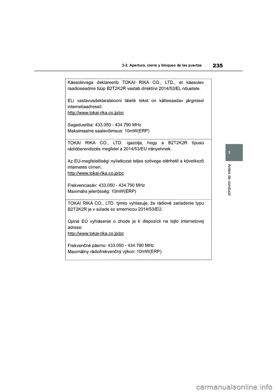 TOYOTA RAV4 2019 Manual del propietario (in Spanish) 235
3 3-2. Apertura, cierre y bloqueo de las puertas
Antes de conducir TOYOTA RAV4 2019 Manual del propietario (in Spanish) 235
3 3-2. Apertura, cierre y bloqueo de las puertas
Antes de conducir