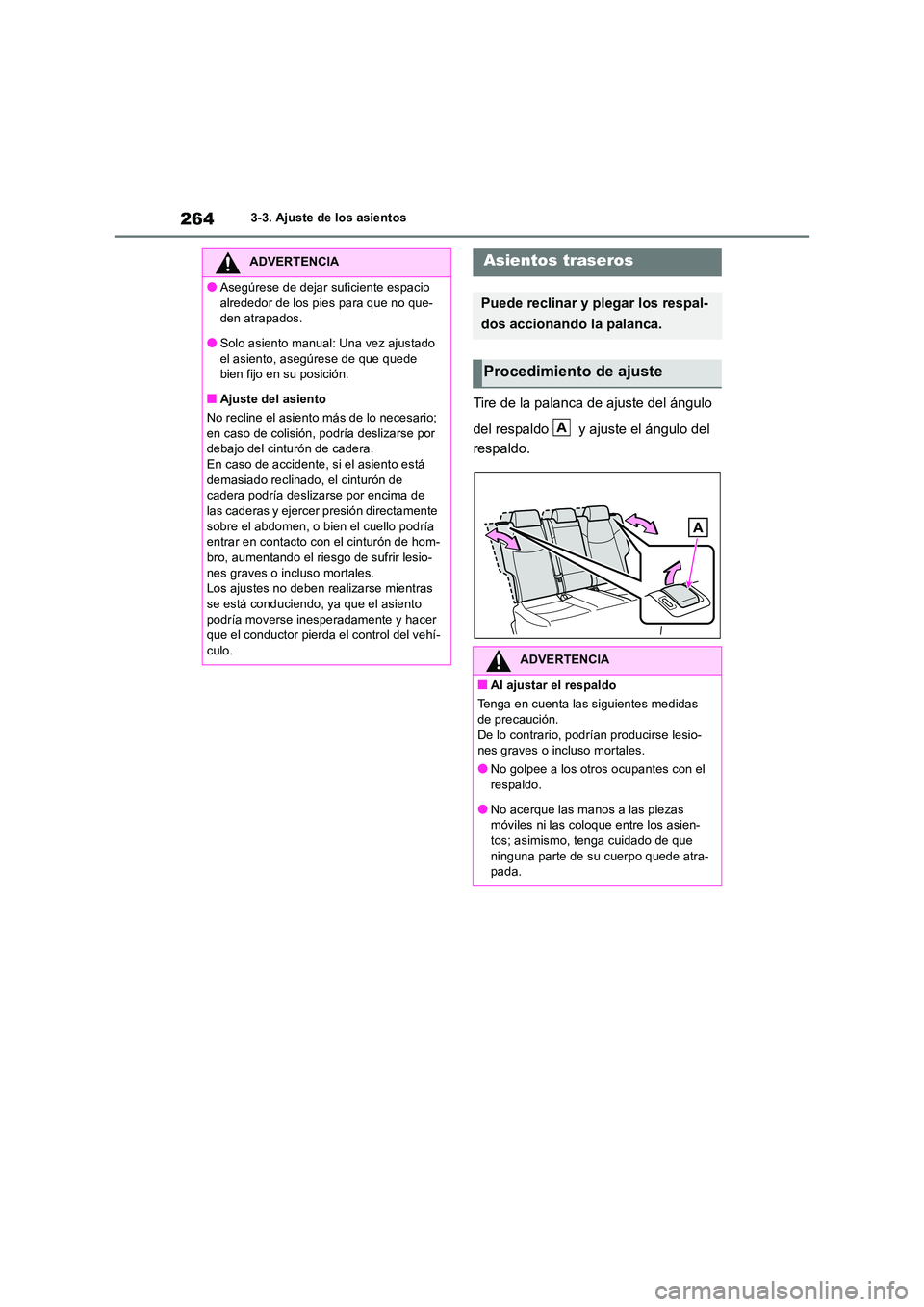 TOYOTA RAV4 2019 Manual del propietario (in Spanish) 2643-3. Ajuste de los asientos
Tire de la palanca de ajuste del ángulo
del respaldo y ajuste el ángulo del
respaldo.
ADVERTENCIA
●Asegúrese de dejar suficiente espacio
alrededor de los pi TOYOTA RAV4 2019 Manual del propietario (in Spanish) 2643-3. Ajuste de los asientos
Tire de la palanca de ajuste del ángulo
del respaldo y ajuste el ángulo del
respaldo.
ADVERTENCIA
●Asegúrese de dejar suficiente espacio
alrededor de los pi