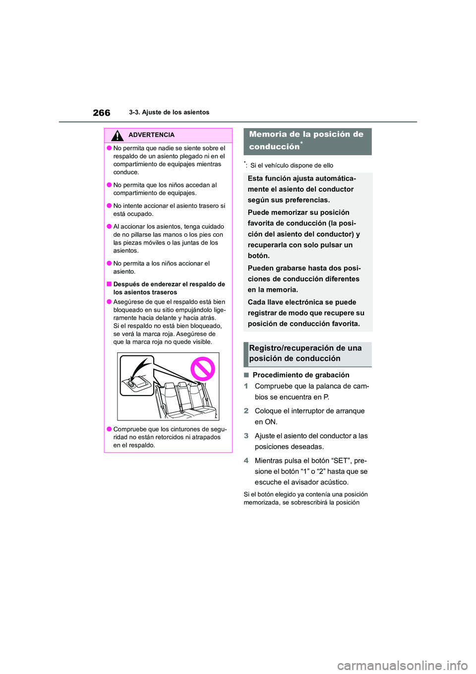 TOYOTA RAV4 2019 Manual del propietario (in Spanish) 2663-3. Ajuste de los asientos
*: Si el vehículo dispone de ello
■Procedimiento de grabación
1 Compruebe que la palanca de cam-
bios se encuentra en P.
2 Coloque el interruptor de arranque
en TOYOTA RAV4 2019 Manual del propietario (in Spanish) 2663-3. Ajuste de los asientos
*: Si el vehículo dispone de ello
■Procedimiento de grabación
1 Compruebe que la palanca de cam-
bios se encuentra en P.
2 Coloque el interruptor de arranque
en