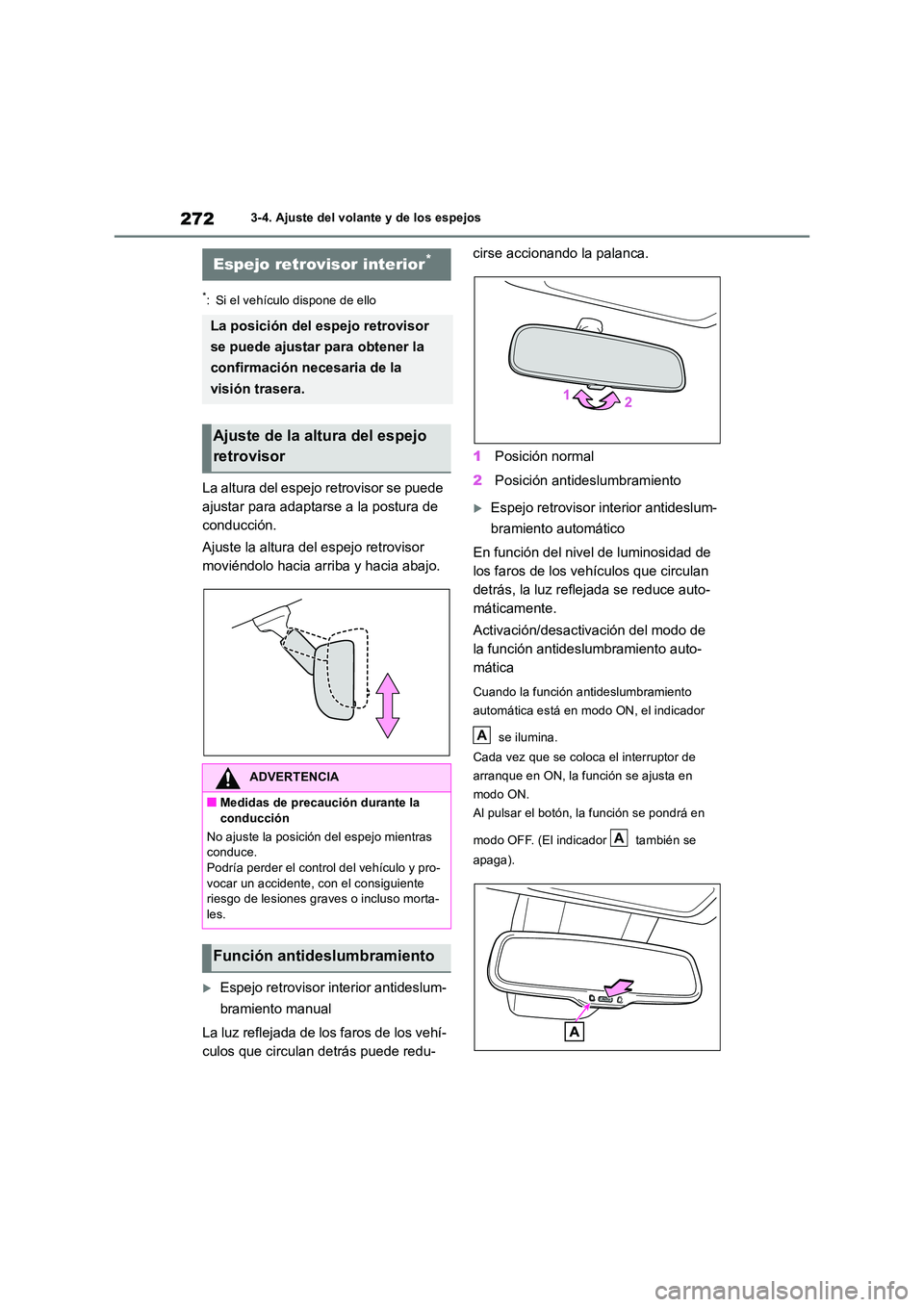 TOYOTA RAV4 2019 Manual del propietario (in Spanish) 2723-4. Ajuste del volante y de los espejos
*: Si el vehículo dispone de ello
La altura del espejo retrovisor se puede
ajustar para adaptarse a la postura de
conducción.
Ajuste la altura del esp TOYOTA RAV4 2019 Manual del propietario (in Spanish) 2723-4. Ajuste del volante y de los espejos
*: Si el vehículo dispone de ello
La altura del espejo retrovisor se puede
ajustar para adaptarse a la postura de
conducción.
Ajuste la altura del esp