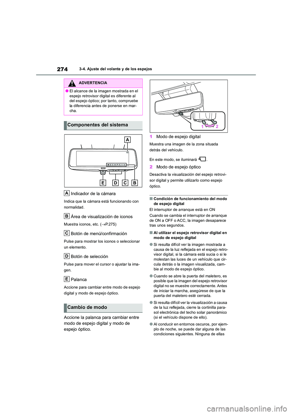 TOYOTA RAV4 2019 Manual del propietario (in Spanish) 2743-4. Ajuste del volante y de los espejos
Indicador de la cámara
Indica que la cámara está funcionando con
normalidad.
Área de visualización de iconos
Muestra iconos, etc. ( P.275)
Botón TOYOTA RAV4 2019 Manual del propietario (in Spanish) 2743-4. Ajuste del volante y de los espejos
Indicador de la cámara
Indica que la cámara está funcionando con
normalidad.
Área de visualización de iconos
Muestra iconos, etc. ( P.275)
Botón