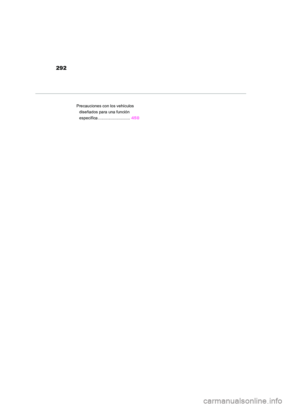 TOYOTA RAV4 2019 Manual del propietario (in Spanish) 292
Precauciones con los vehículos
diseñados para una función
específica ............................ 450 TOYOTA RAV4 2019 Manual del propietario (in Spanish) 292
Precauciones con los vehículos
diseñados para una función
específica ............................ 450