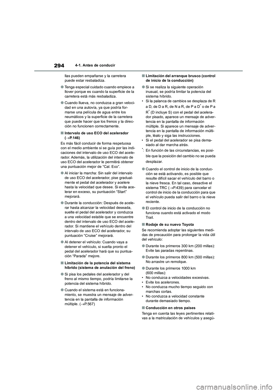 TOYOTA RAV4 2019 Manual del propietario (in Spanish) 2944-1. Antes de conducir
llas pueden empañarse y la carretera
puede estar resbaladiza.
●Tenga especial cuidado cuando empiece a
llover porque es cuando la superficie de la
carretera está más TOYOTA RAV4 2019 Manual del propietario (in Spanish) 2944-1. Antes de conducir
llas pueden empañarse y la carretera
puede estar resbaladiza.
●Tenga especial cuidado cuando empiece a
llover porque es cuando la superficie de la
carretera está más