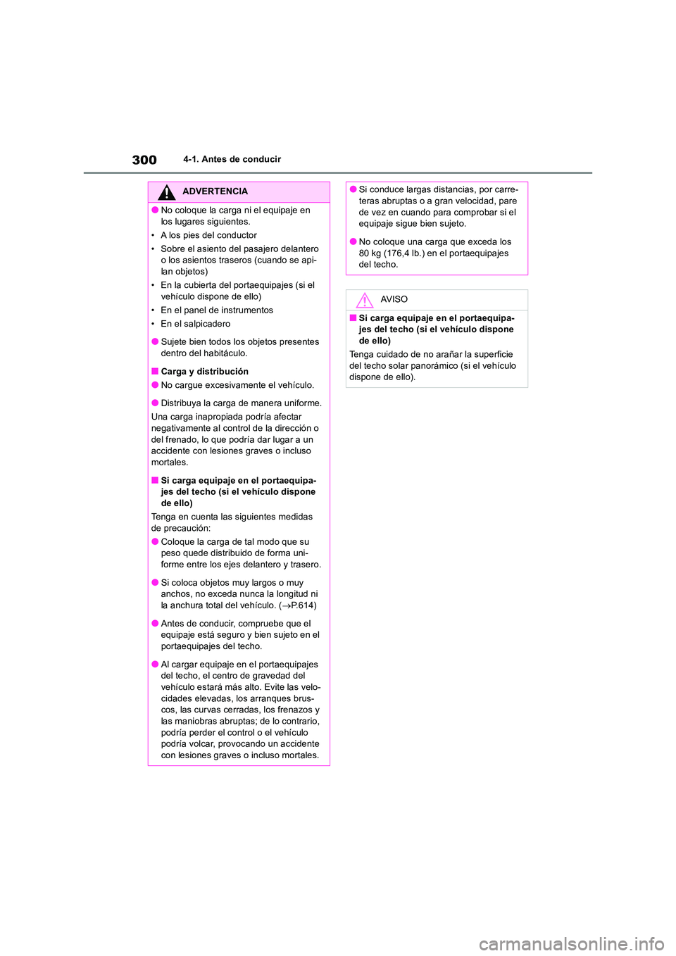 TOYOTA RAV4 2019 Manual del propietario (in Spanish) 3004-1. Antes de conducir
ADVERTENCIA
●No coloque la carga ni el equipaje en
los lugares siguientes.
• A los pies del conductor
• Sobre el asiento del pasajero delantero o los asientos trase TOYOTA RAV4 2019 Manual del propietario (in Spanish) 3004-1. Antes de conducir
ADVERTENCIA
●No coloque la carga ni el equipaje en
los lugares siguientes.
• A los pies del conductor
• Sobre el asiento del pasajero delantero o los asientos trase