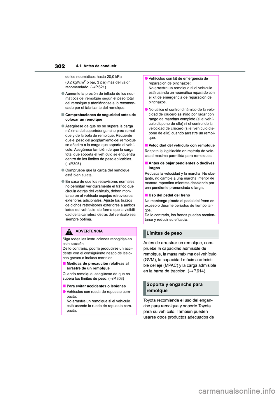 TOYOTA RAV4 2019  Manual del propietario (in Spanish) 3024-1. Antes de conducir 
de los neumáticos hasta 20,0 kPa  
(0,2 kgf/cm2 o bar, 3 psi) más del valor  recomendado. ( P.621)
●Aumente la presión de inflado de los neu- máticos del remolque s