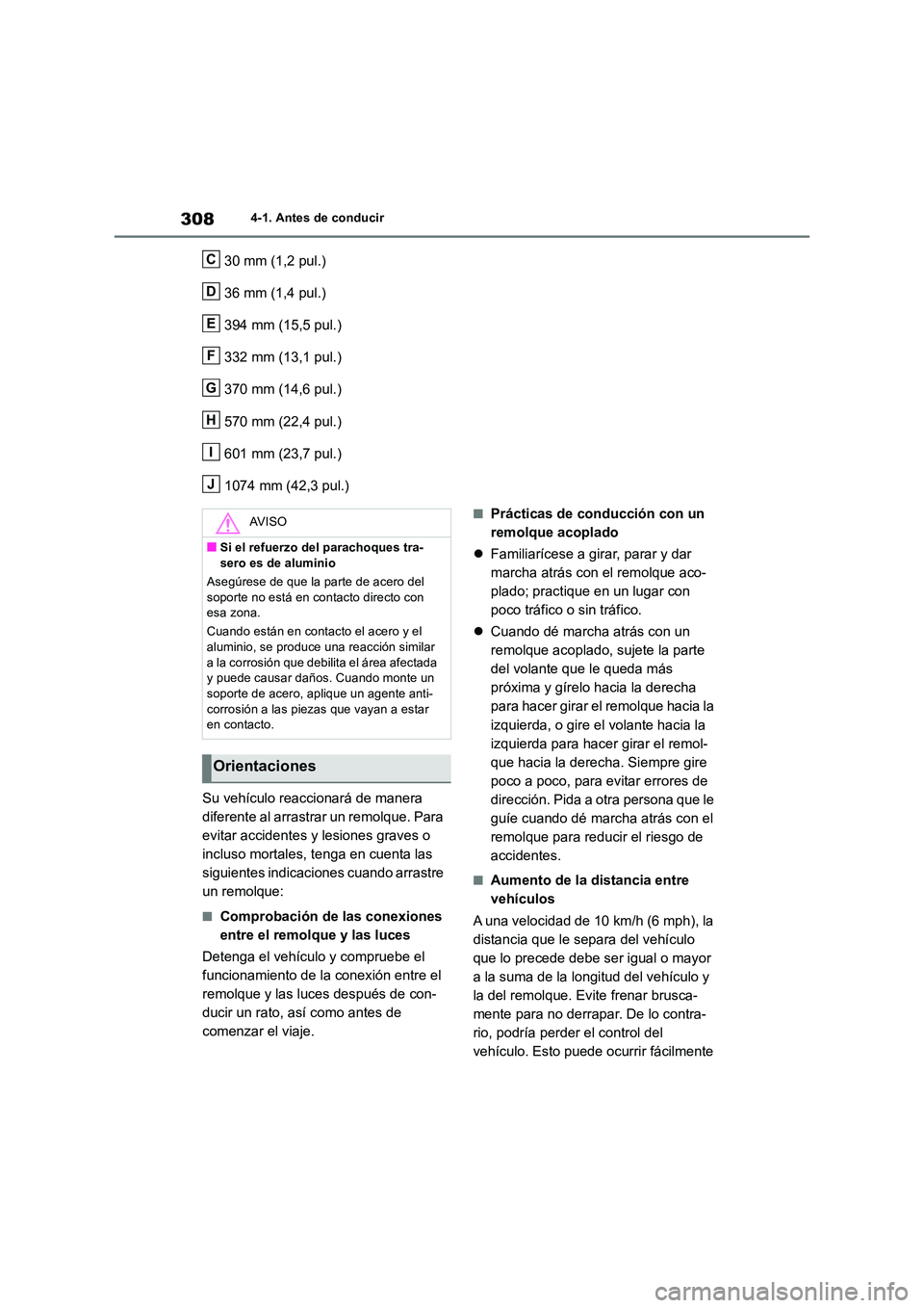 TOYOTA RAV4 2019  Manual del propietario (in Spanish) 3084-1. Antes de conducir
30 mm (1,2 pul.) 
36 mm (1,4 pul.) 
394 mm (15,5 pul.) 
332 mm (13,1 pul.)
370 mm (14,6 pul.) 
570 mm (22,4 pul.) 
601 mm (23,7 pul.)
1074 mm (42,3 pul.) 
Su vehículo reacci