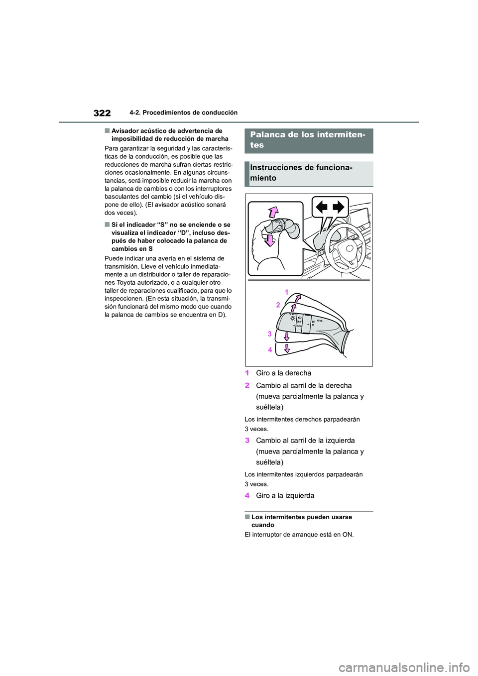 TOYOTA RAV4 2019  Manual del propietario (in Spanish) 3224-2. Procedimientos de conducción
■Avisador acústico de advertencia de  imposibilidad de reducción de marcha 
Para garantizar la seguridad y las caracterís- ticas de la conducción, es posibl
