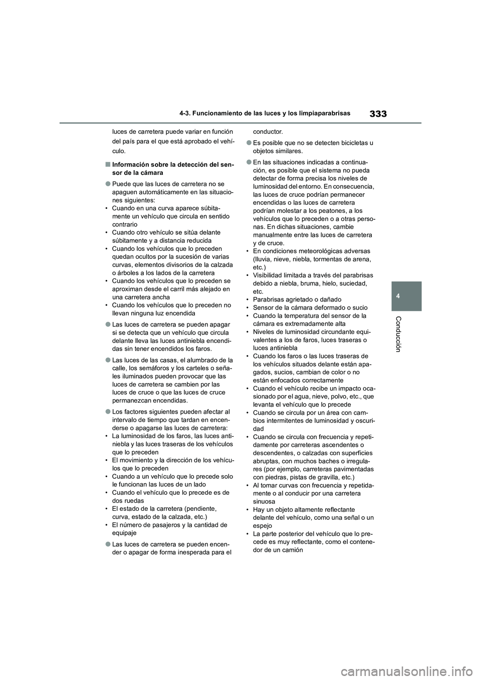 TOYOTA RAV4 2019 Manual del propietario (in Spanish) 333
4 4-3. Funcionamiento de las luces y los limpiaparabrisas
Conducción
luces de carretera puede variar en función
del país para el que está aprobado el vehí-
culo.
■Información sobre la det TOYOTA RAV4 2019 Manual del propietario (in Spanish) 333
4 4-3. Funcionamiento de las luces y los limpiaparabrisas
Conducción
luces de carretera puede variar en función
del país para el que está aprobado el vehí-
culo.
■Información sobre la det