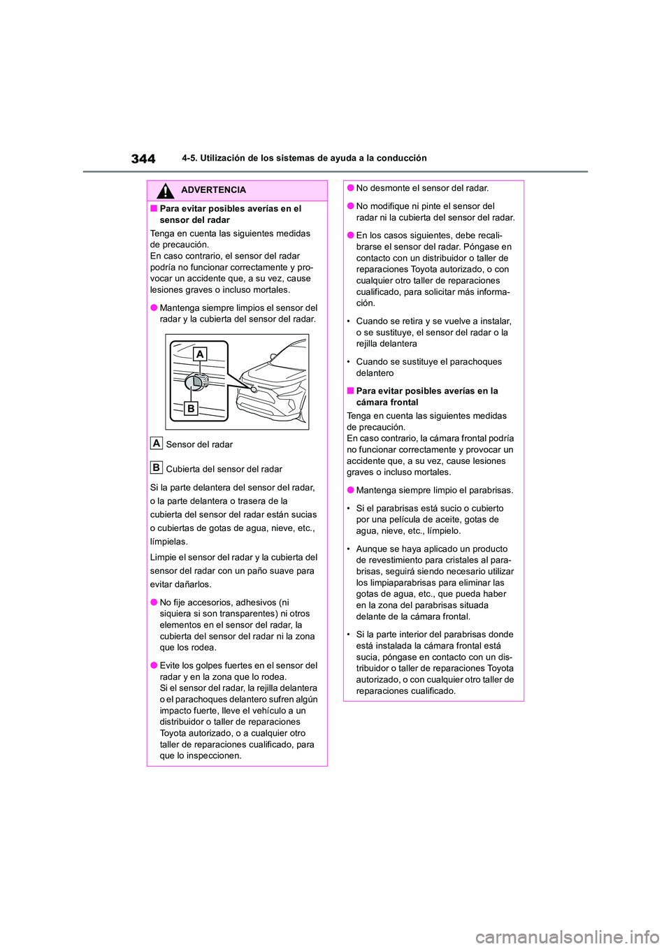 TOYOTA RAV4 2019 Manual del propietario (in Spanish) 3444-5. Utilización de los sistemas de ayuda a la conducción
ADVERTENCIA
■Para evitar posibles averías en el
sensor del radar
Tenga en cuenta las siguientes medidas de precaución.En caso con TOYOTA RAV4 2019 Manual del propietario (in Spanish) 3444-5. Utilización de los sistemas de ayuda a la conducción
ADVERTENCIA
■Para evitar posibles averías en el
sensor del radar
Tenga en cuenta las siguientes medidas de precaución.En caso con