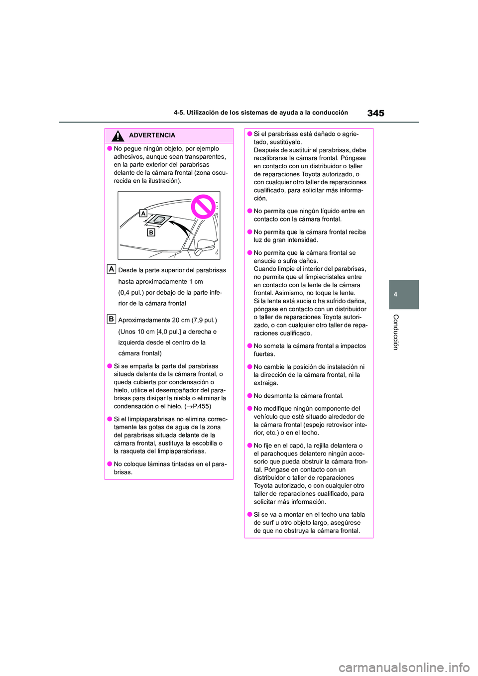 TOYOTA RAV4 2019 Manual del propietario (in Spanish) 345
4
4-5. Utilización de los sistemas de ayuda a la conducción
Conducción
ADVERTENCIA
●No pegue ningún objeto, por ejemplo
adhesivos, aunque sean transparentes, en la parte exterior del par TOYOTA RAV4 2019 Manual del propietario (in Spanish) 345
4
4-5. Utilización de los sistemas de ayuda a la conducción
Conducción
ADVERTENCIA
●No pegue ningún objeto, por ejemplo
adhesivos, aunque sean transparentes, en la parte exterior del par