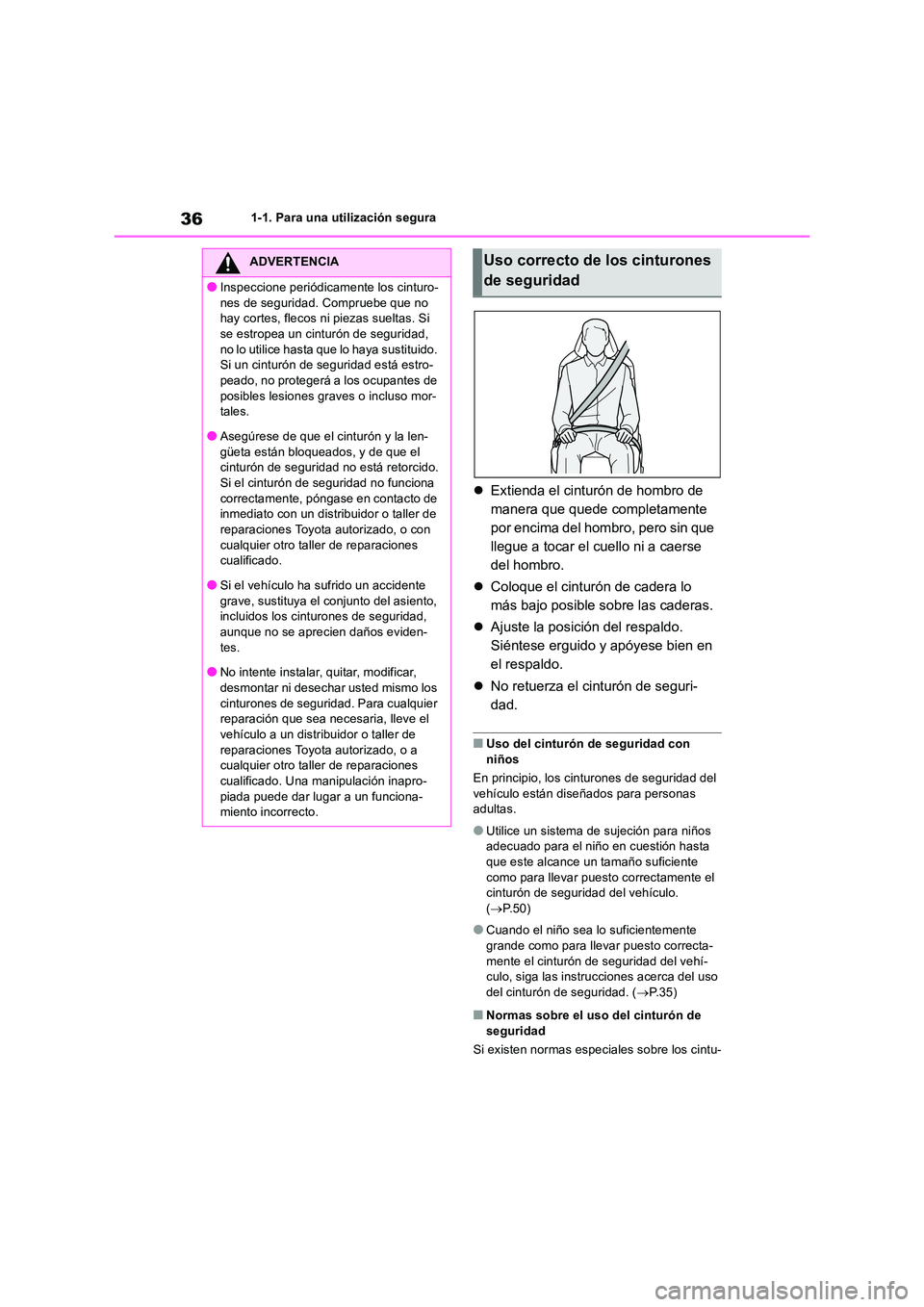 TOYOTA RAV4 2019 Manual del propietario (in Spanish) 361-1. Para una utilización segura
Extienda el cinturón de hombro de
manera que quede completamente
por encima del hombro, pero sin que
llegue a tocar el cuello ni a caerse
del hombro.
TOYOTA RAV4 2019 Manual del propietario (in Spanish) 361-1. Para una utilización segura
Extienda el cinturón de hombro de
manera que quede completamente
por encima del hombro, pero sin que
llegue a tocar el cuello ni a caerse
del hombro.
