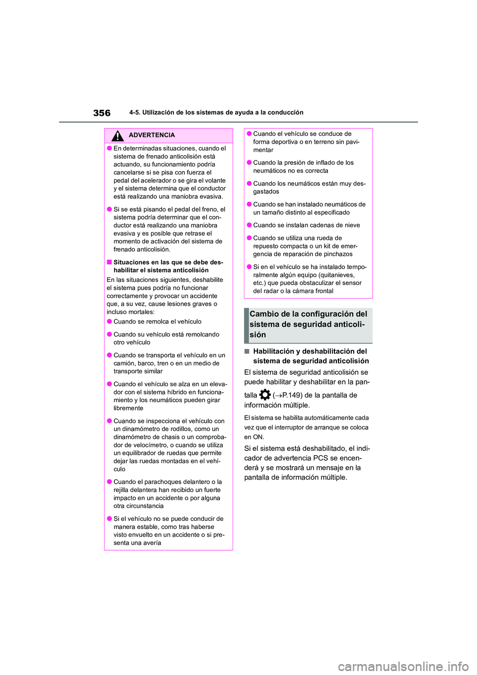 TOYOTA RAV4 2019 Manual del propietario (in Spanish) 3564-5. Utilización de los sistemas de ayuda a la conducción
■Habilitación y deshabilitación del
sistema de seguridad anticolisión
El sistema de seguridad anticolisión se
puede habilitar TOYOTA RAV4 2019 Manual del propietario (in Spanish) 3564-5. Utilización de los sistemas de ayuda a la conducción
■Habilitación y deshabilitación del
sistema de seguridad anticolisión
El sistema de seguridad anticolisión se
puede habilitar