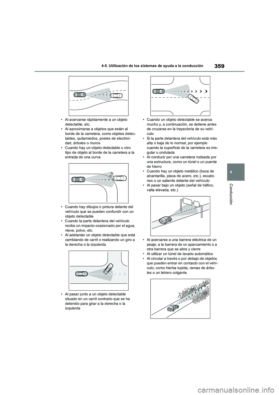 TOYOTA RAV4 2019 Manual del propietario (in Spanish) 359
4
4-5. Utilización de los sistemas de ayuda a la conducción
Conducción
• Al acercarse rápidamente a un objeto detectable, etc.• Al aproximarse a objetos que están al
borde de la carre TOYOTA RAV4 2019 Manual del propietario (in Spanish) 359
4
4-5. Utilización de los sistemas de ayuda a la conducción
Conducción
• Al acercarse rápidamente a un objeto detectable, etc.• Al aproximarse a objetos que están al
borde de la carre