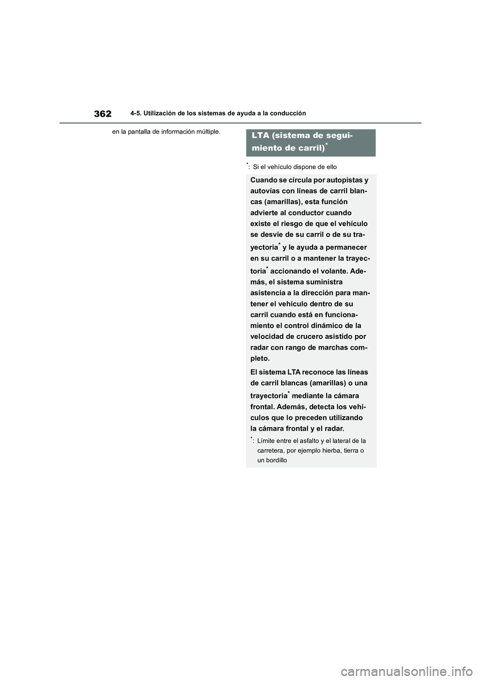TOYOTA RAV4 2019  Manual del propietario (in Spanish) 3624-5. Utilización de los sistemas de ayuda a la conducción
en la pantalla de información múltiple.
*: Si el vehículo dispone de ello
LTA (sistema de segui-
miento de carril)
*
Cuando se circula