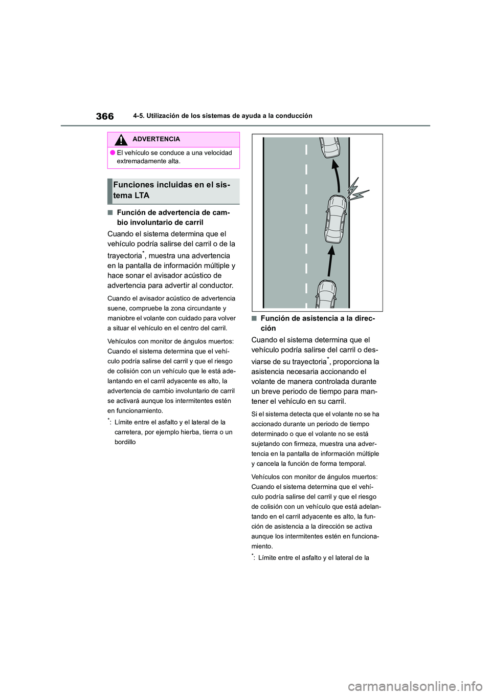 TOYOTA RAV4 2019  Manual del propietario (in Spanish) 3664-5. Utilización de los sistemas de ayuda a la conducción
■Función de advertencia de cam- 
bio involuntario de carril 
Cuando el sistema determina que el  
vehículo podría salirse del carril