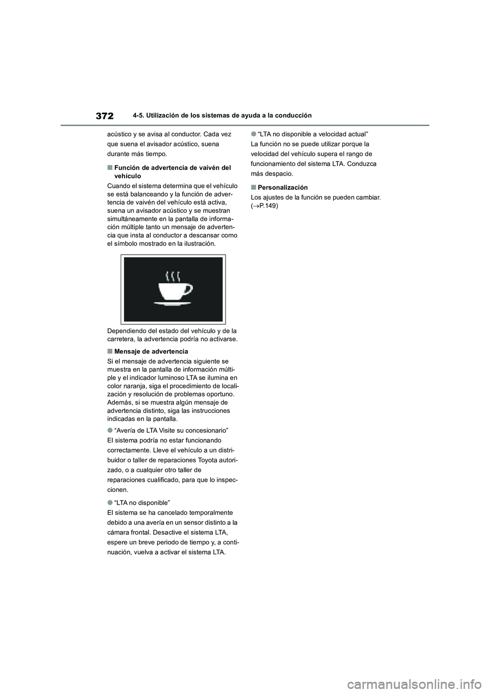 TOYOTA RAV4 2019 Manual del propietario (in Spanish) 3724-5. Utilización de los sistemas de ayuda a la conducción
acústico y se avisa al conductor. Cada vez
que suena el avisador acústico, suena
durante más tiempo.
■Función de advertencia de v TOYOTA RAV4 2019 Manual del propietario (in Spanish) 3724-5. Utilización de los sistemas de ayuda a la conducción
acústico y se avisa al conductor. Cada vez
que suena el avisador acústico, suena
durante más tiempo.
■Función de advertencia de v
