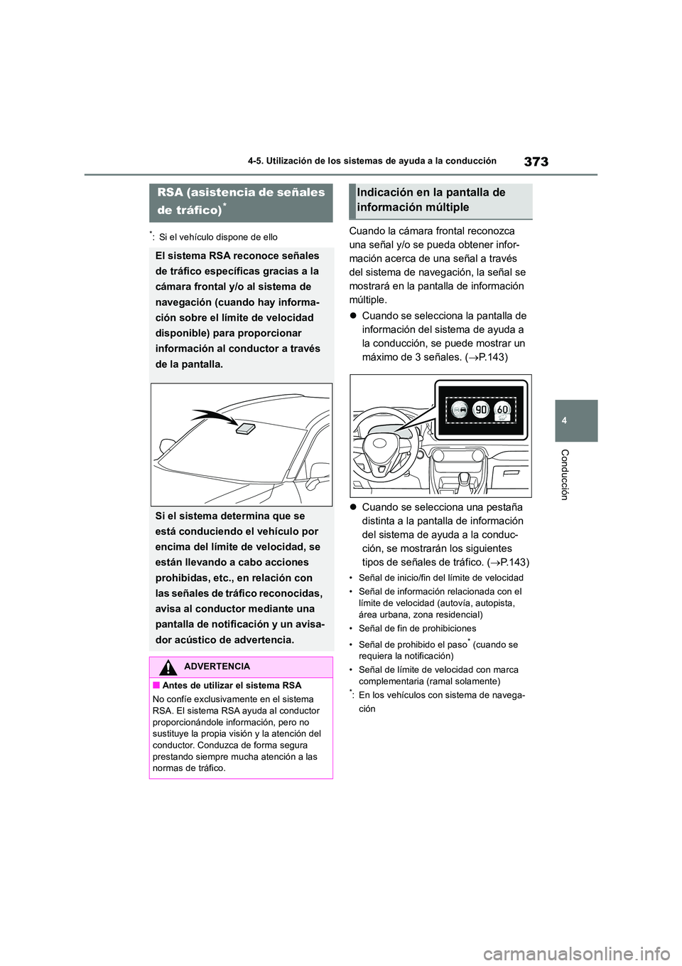 TOYOTA RAV4 2019 Manual del propietario (in Spanish) 373
4
4-5. Utilización de los sistemas de ayuda a la conducción
Conducción
*: Si el vehículo dispone de elloCuando la cámara frontal reconozca
una señal y/o se pueda obtener infor-
mación ac TOYOTA RAV4 2019 Manual del propietario (in Spanish) 373
4
4-5. Utilización de los sistemas de ayuda a la conducción
Conducción
*: Si el vehículo dispone de elloCuando la cámara frontal reconozca
una señal y/o se pueda obtener infor-
mación ac