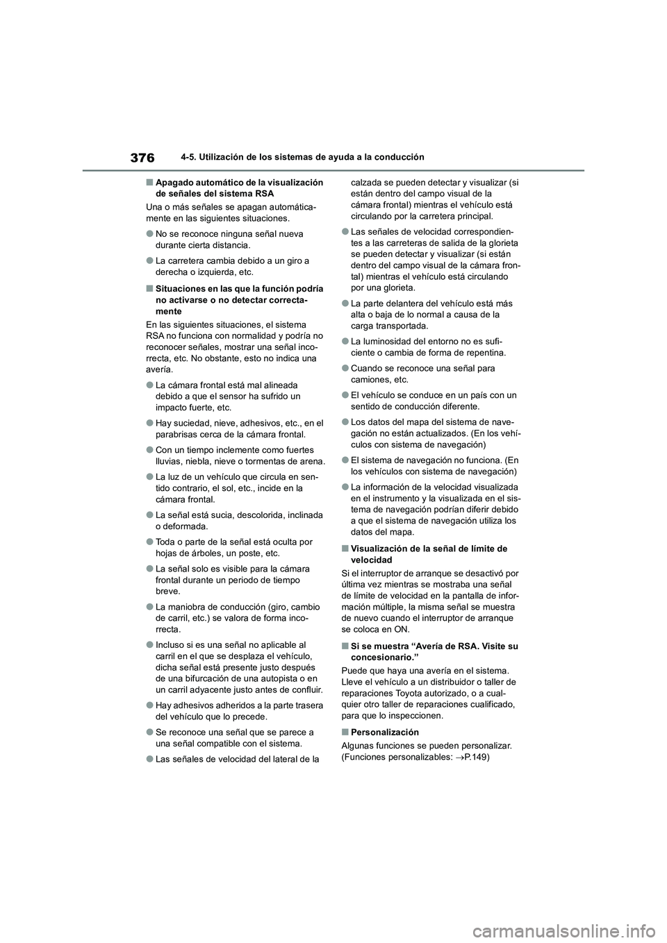TOYOTA RAV4 2019 Manual del propietario (in Spanish) 3764-5. Utilización de los sistemas de ayuda a la conducción
■Apagado automático de la visualización
de señales del sistema RSA
Una o más señales se apagan automática-
mente en las siguient TOYOTA RAV4 2019 Manual del propietario (in Spanish) 3764-5. Utilización de los sistemas de ayuda a la conducción
■Apagado automático de la visualización
de señales del sistema RSA
Una o más señales se apagan automática-
mente en las siguient