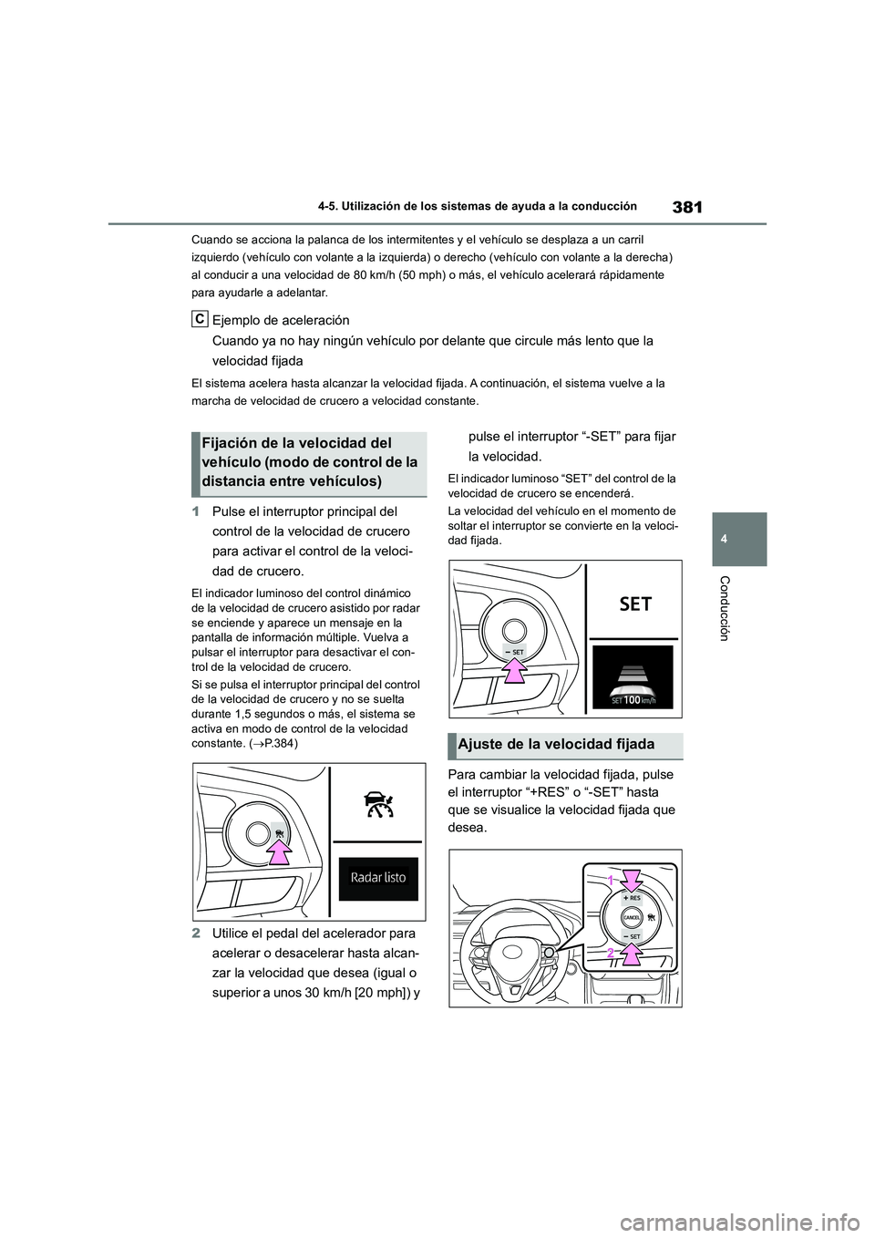 TOYOTA RAV4 2019 Manual del propietario (in Spanish) 381
4 4-5. Utilización de los sistemas de ayuda a la conducción
Conducción
Cuando se acciona la palanca de los intermitentes y el vehículo se desplaza a un carril
izquierdo (vehículo con volante TOYOTA RAV4 2019 Manual del propietario (in Spanish) 381
4 4-5. Utilización de los sistemas de ayuda a la conducción
Conducción
Cuando se acciona la palanca de los intermitentes y el vehículo se desplaza a un carril
izquierdo (vehículo con volante