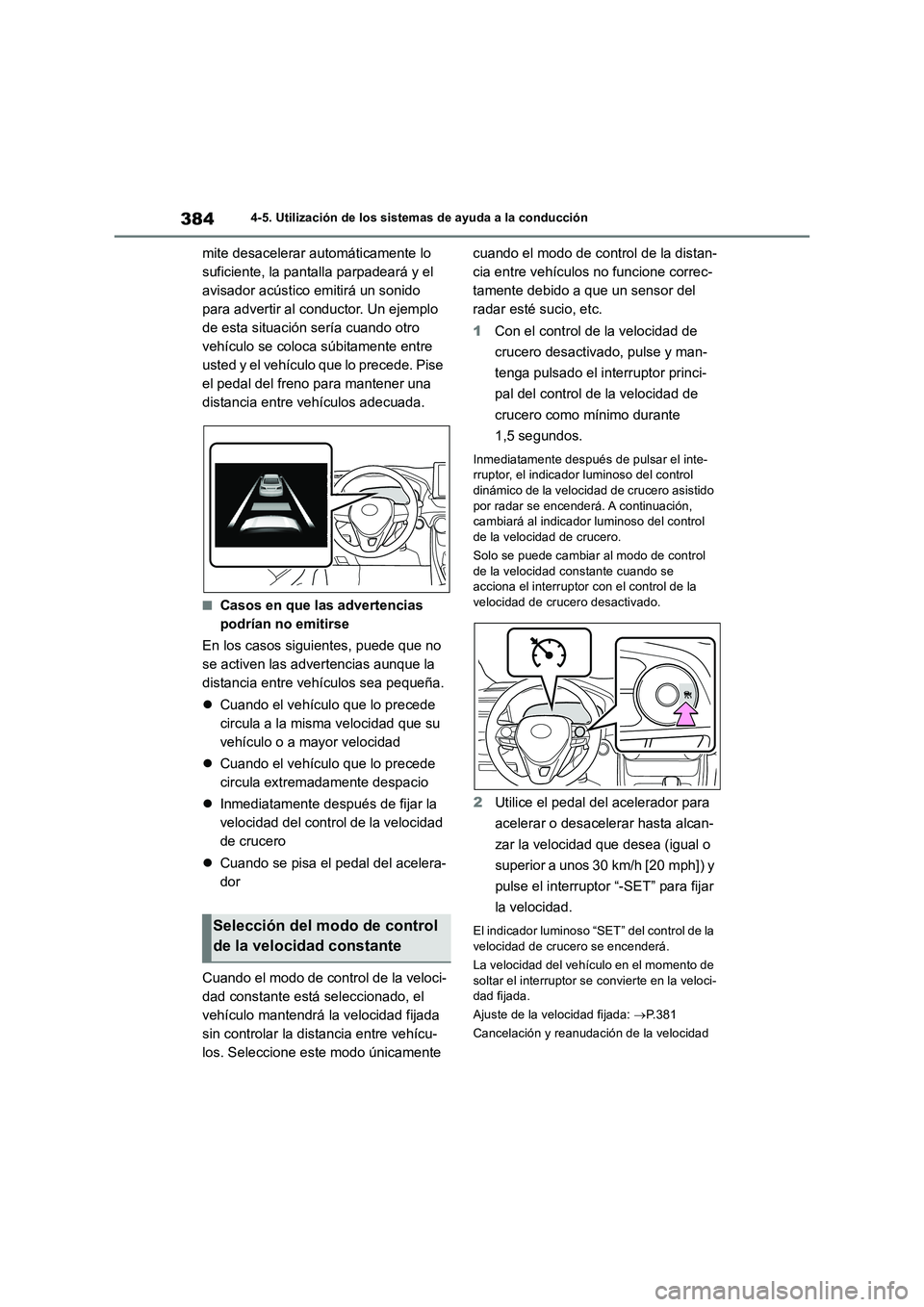 TOYOTA RAV4 2019 Manual del propietario (in Spanish) 3844-5. Utilización de los sistemas de ayuda a la conducción
mite desacelerar automáticamente lo
suficiente, la pantalla parpadeará y el
avisador acústico emitirá un sonido
para advertir al c TOYOTA RAV4 2019 Manual del propietario (in Spanish) 3844-5. Utilización de los sistemas de ayuda a la conducción
mite desacelerar automáticamente lo
suficiente, la pantalla parpadeará y el
avisador acústico emitirá un sonido
para advertir al c