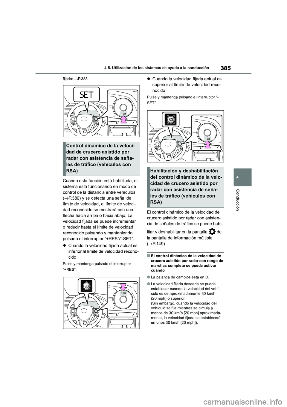 TOYOTA RAV4 2019 Manual del propietario (in Spanish) 385
4 4-5. Utilización de los sistemas de ayuda a la conducción
Conducción
fijada: P.383
Cuando esta función está habilitada, el
sistema está funcionando en modo de
control de la distancia TOYOTA RAV4 2019 Manual del propietario (in Spanish) 385
4 4-5. Utilización de los sistemas de ayuda a la conducción
Conducción
fijada: P.383
Cuando esta función está habilitada, el
sistema está funcionando en modo de
control de la distancia
