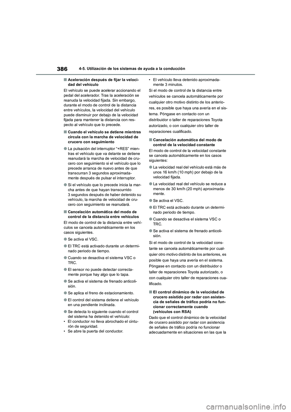 TOYOTA RAV4 2019 Manual del propietario (in Spanish) 3864-5. Utilización de los sistemas de ayuda a la conducción
■Aceleración después de fijar la veloci-
dad del vehículo
El vehículo se puede acelerar accionando el
pedal del acelerador. Tras l TOYOTA RAV4 2019 Manual del propietario (in Spanish) 3864-5. Utilización de los sistemas de ayuda a la conducción
■Aceleración después de fijar la veloci-
dad del vehículo
El vehículo se puede acelerar accionando el
pedal del acelerador. Tras l