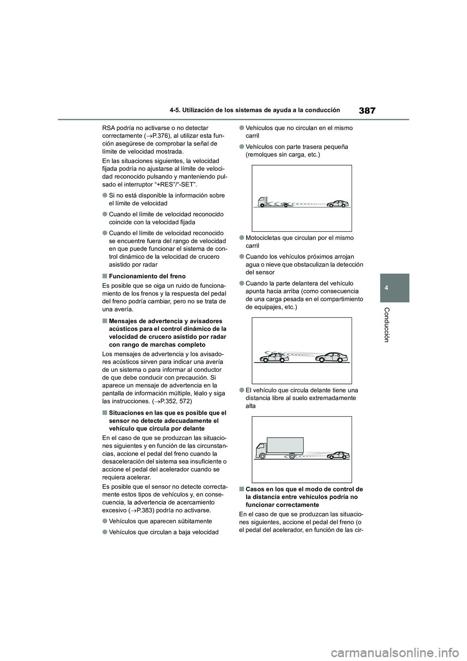 TOYOTA RAV4 2019 Manual del propietario (in Spanish) 387
4
4-5. Utilización de los sistemas de ayuda a la conducción
Conducción
RSA podría no activarse o no detectar correctamente ( P.376), al utilizar esta fun- ción asegúrese de comprobar la TOYOTA RAV4 2019 Manual del propietario (in Spanish) 387
4
4-5. Utilización de los sistemas de ayuda a la conducción
Conducción
RSA podría no activarse o no detectar correctamente ( P.376), al utilizar esta fun- ción asegúrese de comprobar la