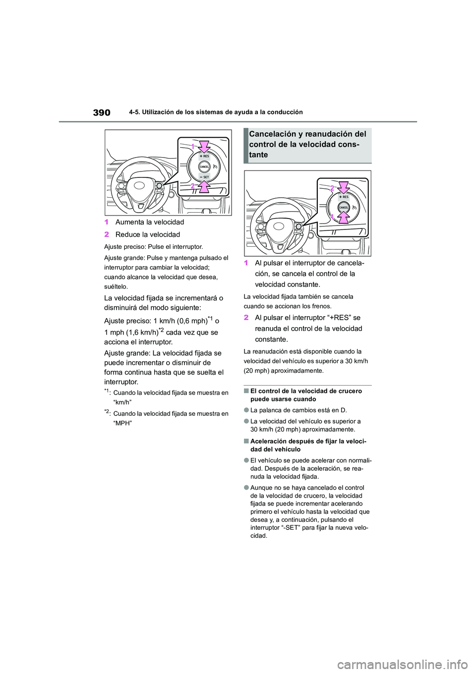TOYOTA RAV4 2019 Manual del propietario (in Spanish) 3904-5. Utilización de los sistemas de ayuda a la conducción
1Aumenta la velocidad
2 Reduce la velocidad
Ajuste preciso: Pulse el interruptor.
Ajuste grande: Pulse y mantenga pulsado el
interrup TOYOTA RAV4 2019 Manual del propietario (in Spanish) 3904-5. Utilización de los sistemas de ayuda a la conducción
1Aumenta la velocidad
2 Reduce la velocidad
Ajuste preciso: Pulse el interruptor.
Ajuste grande: Pulse y mantenga pulsado el
interrup