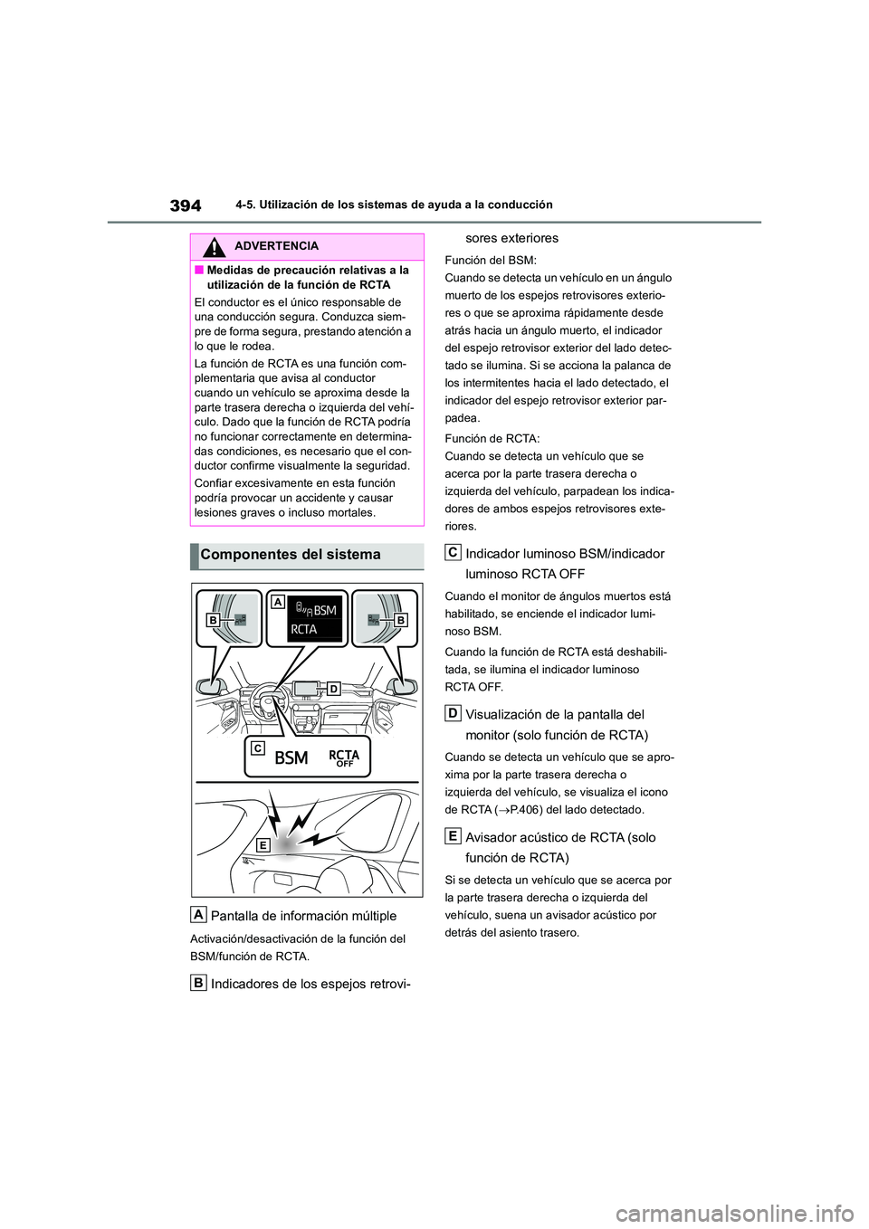 TOYOTA RAV4 2019  Manual del propietario (in Spanish) 3944-5. Utilización de los sistemas de ayuda a la conducción
Pantalla de información múltiple
Activación/desactivación de la función del  
BSM/función de RCTA.
Indicadores de los espejos retro