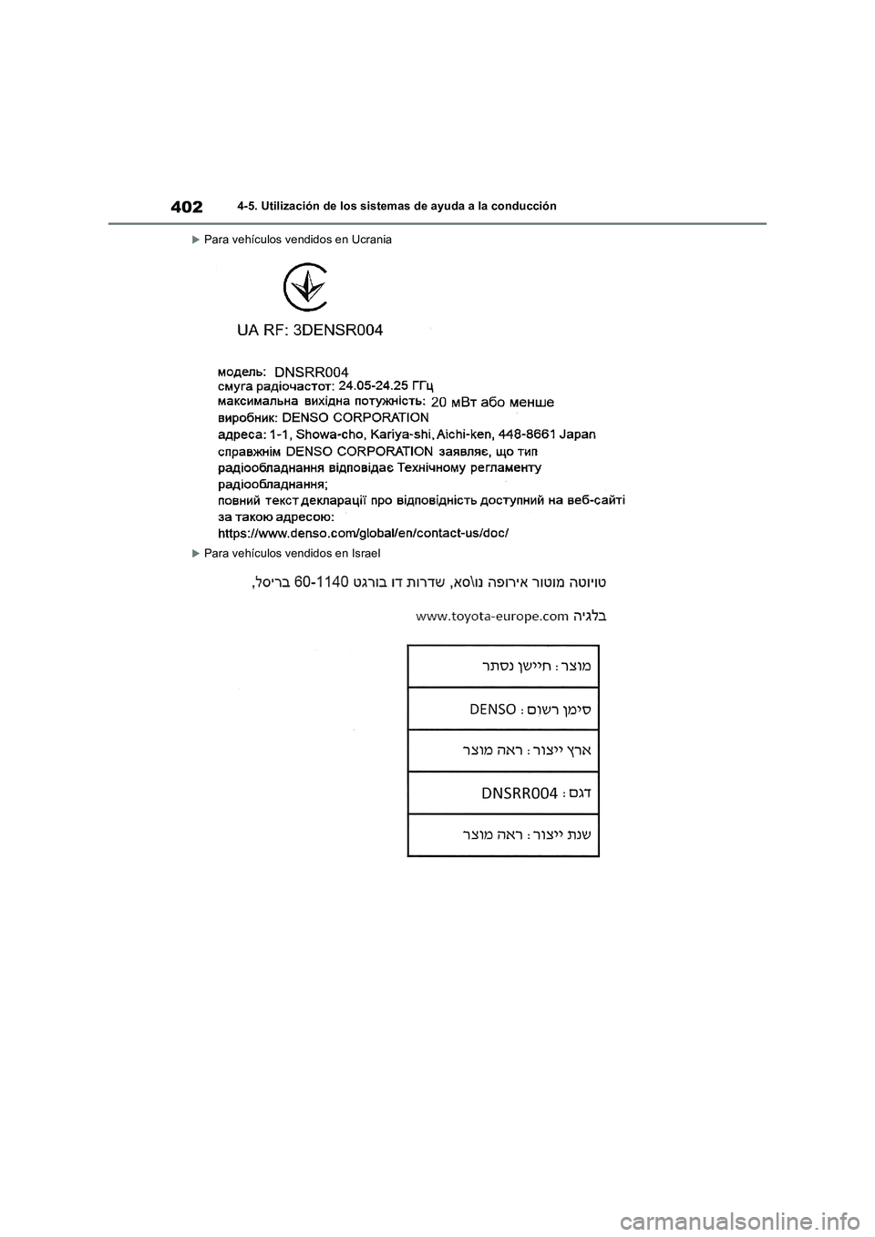 TOYOTA RAV4 2019  Manual del propietario (in Spanish) 4024-5. Utilización de los sistemas de ayuda a la conducción
Para vehículos vendidos en Ucrania
Para vehículos vendidos en Israel 