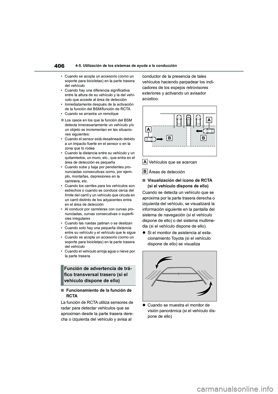 TOYOTA RAV4 2019  Manual del propietario (in Spanish) 4064-5. Utilización de los sistemas de ayuda a la conducción
• Cuando se acopla un accesorio (como un 
soporte para bicicletas) en la parte trasera 
del vehículo
• Cuando hay una diferencia sig
