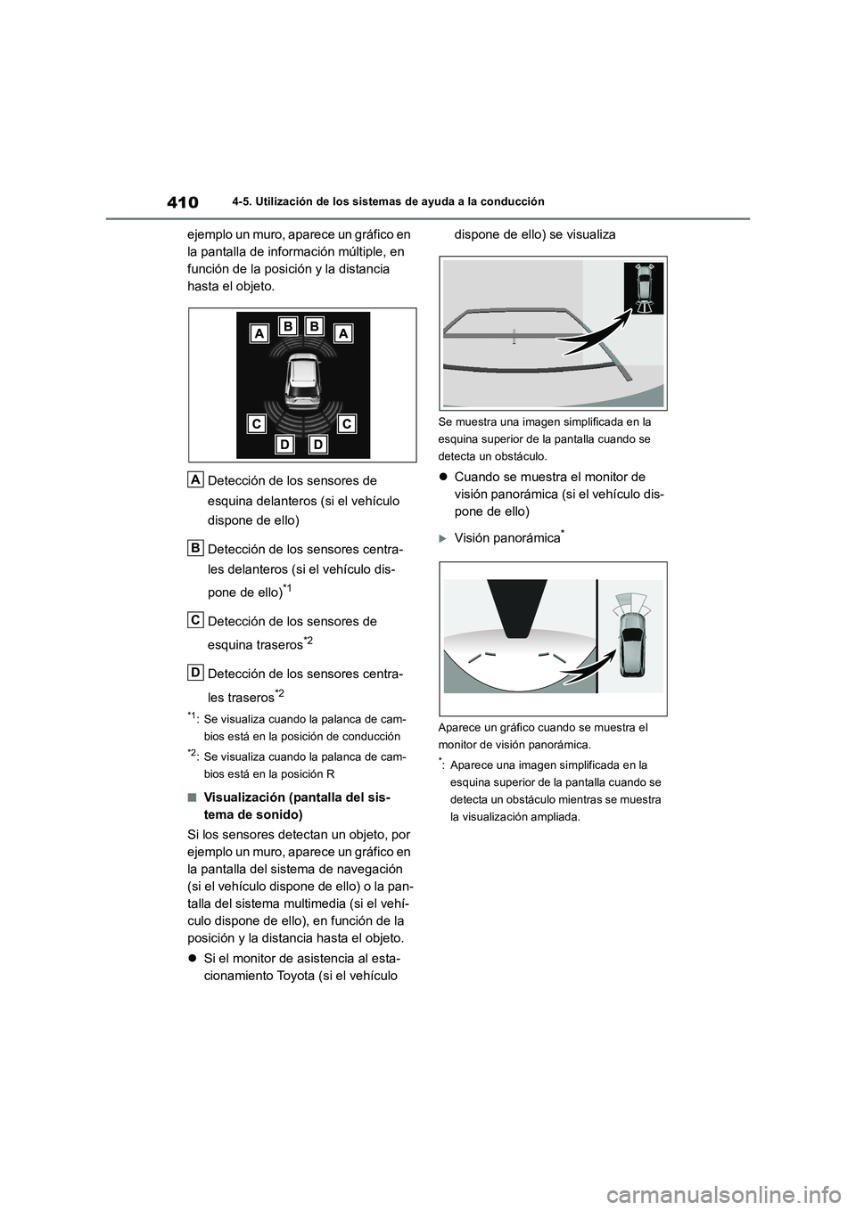 TOYOTA RAV4 2019  Manual del propietario (in Spanish) 4104-5. Utilización de los sistemas de ayuda a la conducción
ejemplo un muro, aparece un gráfico en 
la pantalla de información múltiple, en 
función de la posición y la distancia 
hasta el obj