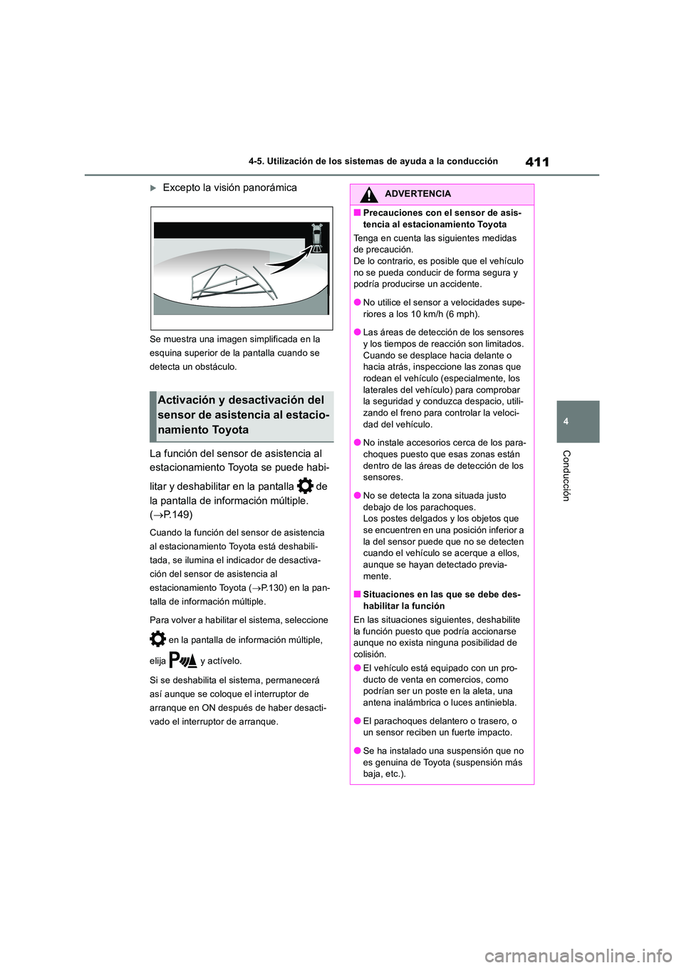 TOYOTA RAV4 2019 Manual del propietario (in Spanish) 411
4
4-5. Utilización de los sistemas de ayuda a la conducción
Conducción
Excepto la visión panorámica
Se muestra una imagen simplificada en la
esquina superior de la pantalla cuando se
d TOYOTA RAV4 2019 Manual del propietario (in Spanish) 411
4
4-5. Utilización de los sistemas de ayuda a la conducción
Conducción
Excepto la visión panorámica
Se muestra una imagen simplificada en la
esquina superior de la pantalla cuando se
d
