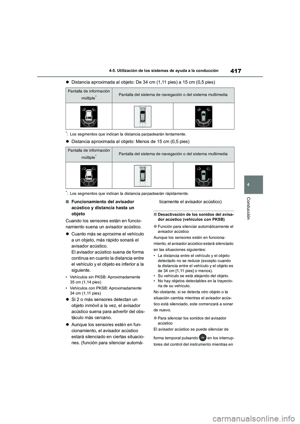 TOYOTA RAV4 2019 Manual del propietario (in Spanish) 417
4 4-5. Utilización de los sistemas de ayuda a la conducción
Conducción
Distancia aproximada al objeto: De 34 cm (1,11 pies) a 15 cm (0,5 pies)
*: Los segmentos que indican la distancia parpa TOYOTA RAV4 2019 Manual del propietario (in Spanish) 417
4 4-5. Utilización de los sistemas de ayuda a la conducción
Conducción
Distancia aproximada al objeto: De 34 cm (1,11 pies) a 15 cm (0,5 pies)
*: Los segmentos que indican la distancia parpa