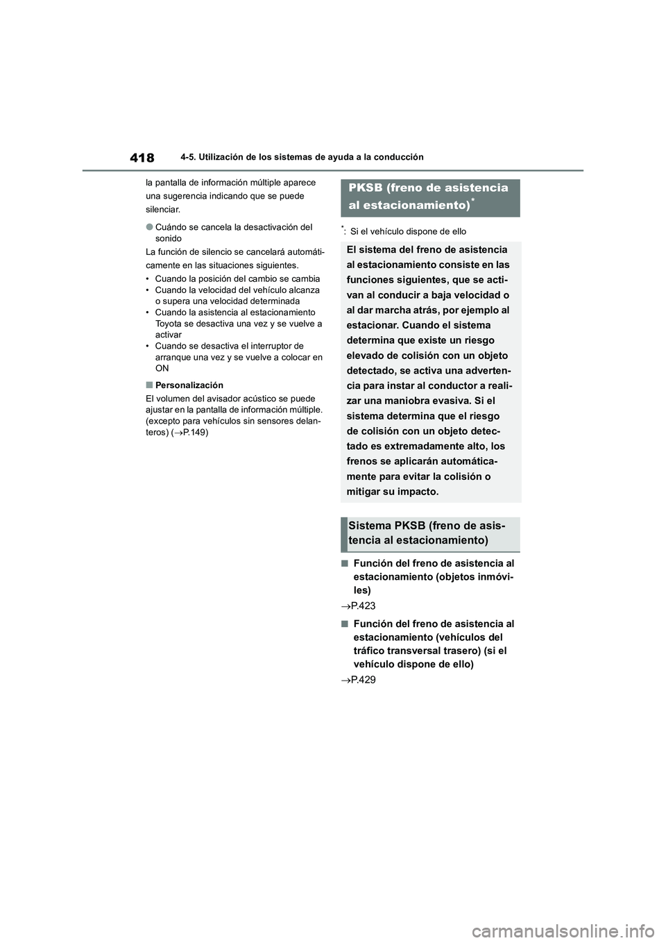TOYOTA RAV4 2019 Manual del propietario (in Spanish) 4184-5. Utilización de los sistemas de ayuda a la conducción
la pantalla de información múltiple aparece
una sugerencia indicando que se puede
silenciar.
●Cuándo se cancela la desactivación TOYOTA RAV4 2019 Manual del propietario (in Spanish) 4184-5. Utilización de los sistemas de ayuda a la conducción
la pantalla de información múltiple aparece
una sugerencia indicando que se puede
silenciar.
●Cuándo se cancela la desactivación