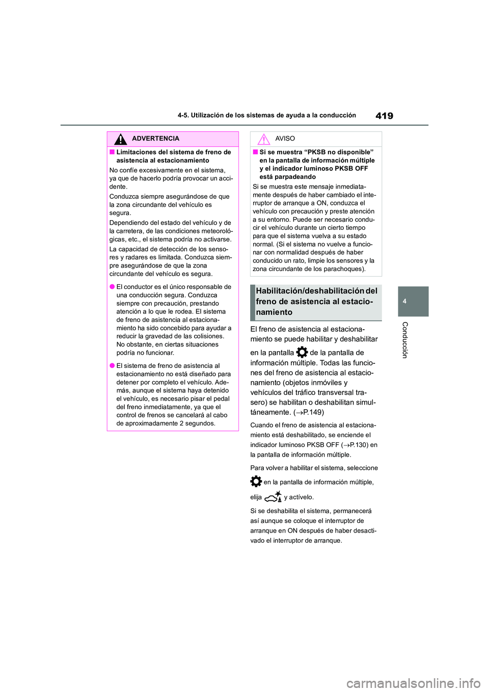 TOYOTA RAV4 2019 Manual del propietario (in Spanish) 419
4
4-5. Utilización de los sistemas de ayuda a la conducción
Conducción
El freno de asistencia al estaciona-
miento se puede habilitar y deshabilitar
en la pantalla de la pantalla de
inf TOYOTA RAV4 2019 Manual del propietario (in Spanish) 419
4
4-5. Utilización de los sistemas de ayuda a la conducción
Conducción
El freno de asistencia al estaciona-
miento se puede habilitar y deshabilitar
en la pantalla de la pantalla de
inf