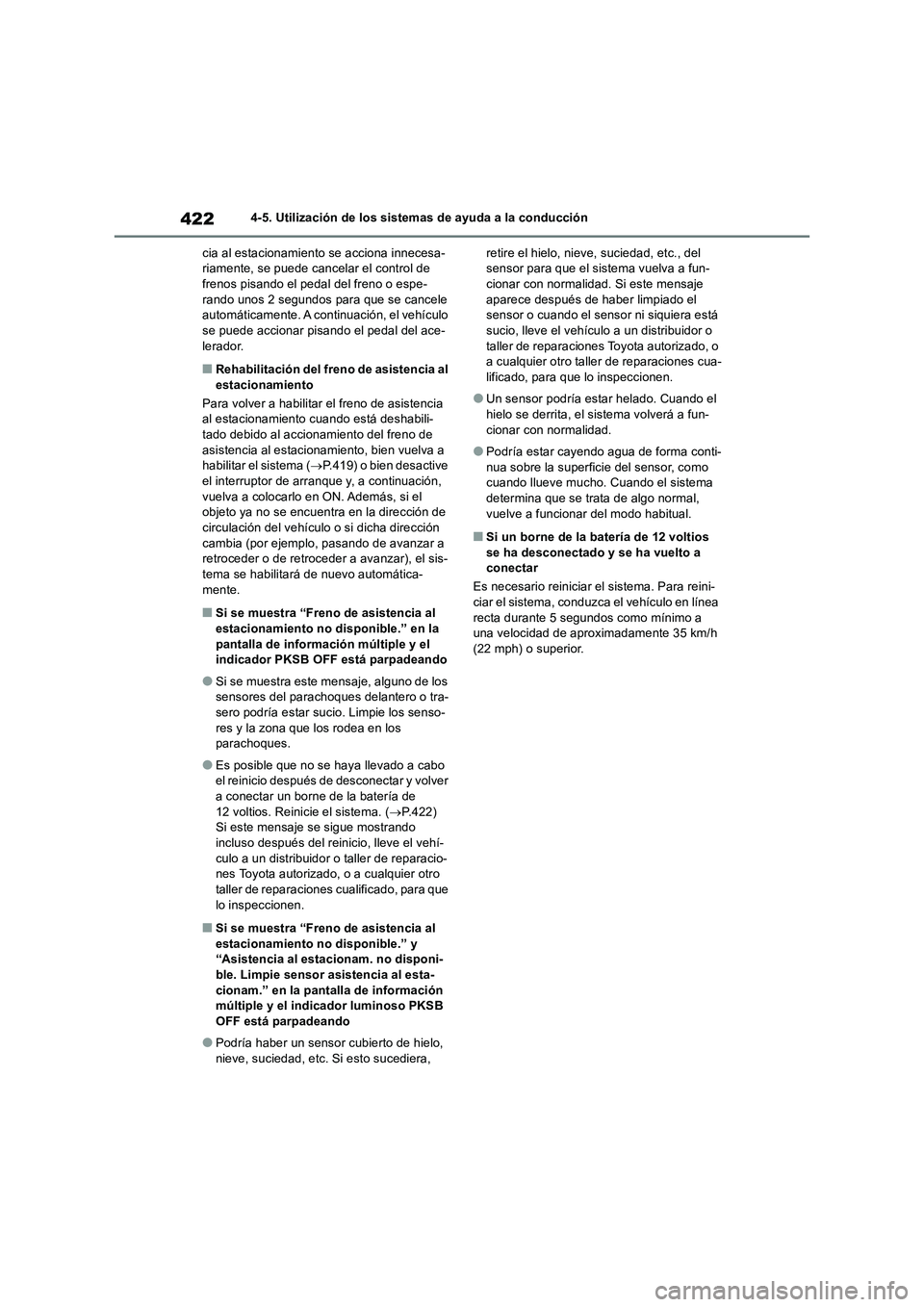 TOYOTA RAV4 2019 Manual del propietario (in Spanish) 4224-5. Utilización de los sistemas de ayuda a la conducción
cia al estacionamiento se acciona innecesa-
riamente, se puede cancelar el control de
frenos pisando el pedal del freno o espe-
rando un TOYOTA RAV4 2019 Manual del propietario (in Spanish) 4224-5. Utilización de los sistemas de ayuda a la conducción
cia al estacionamiento se acciona innecesa-
riamente, se puede cancelar el control de
frenos pisando el pedal del freno o espe-
rando un