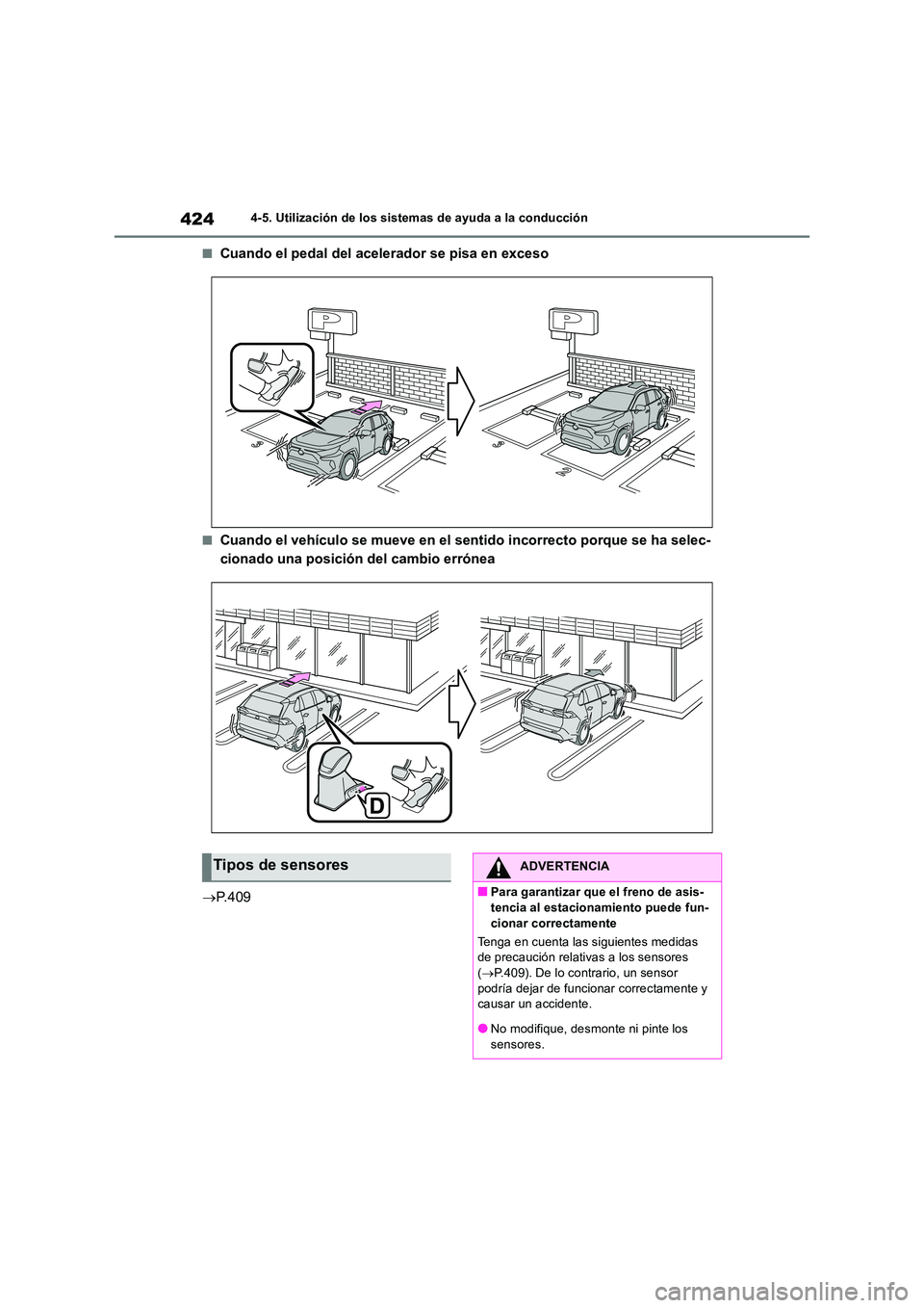 TOYOTA RAV4 2019 Manual del propietario (in Spanish) 4244-5. Utilización de los sistemas de ayuda a la conducción
■Cuando el pedal del acelerador se pisa en exceso
■Cuando el vehículo se mueve en el sentido incorrecto porque se ha selec-
cionado TOYOTA RAV4 2019 Manual del propietario (in Spanish) 4244-5. Utilización de los sistemas de ayuda a la conducción
■Cuando el pedal del acelerador se pisa en exceso
■Cuando el vehículo se mueve en el sentido incorrecto porque se ha selec-
cionado