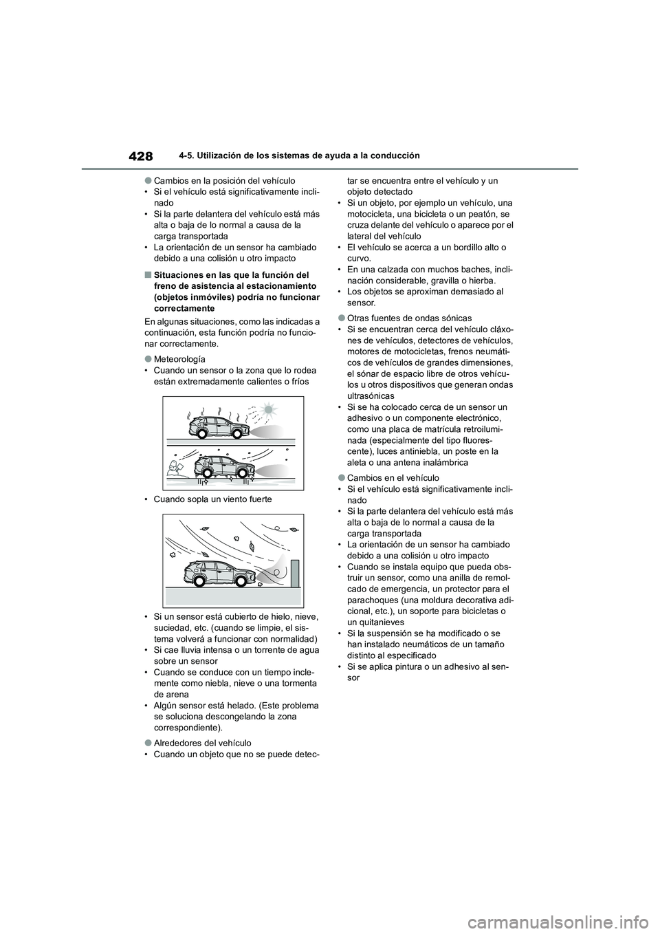 TOYOTA RAV4 2019 Manual del propietario (in Spanish) 4284-5. Utilización de los sistemas de ayuda a la conducción
●Cambios en la posición del vehículo
• Si el vehículo está significativamente incli-
nado
• Si la parte delantera del vehículo TOYOTA RAV4 2019 Manual del propietario (in Spanish) 4284-5. Utilización de los sistemas de ayuda a la conducción
●Cambios en la posición del vehículo
• Si el vehículo está significativamente incli-
nado
• Si la parte delantera del vehículo