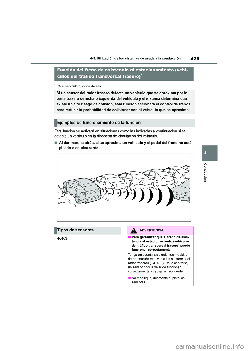 TOYOTA RAV4 2019 Manual del propietario (in Spanish) 429
4
4-5. Utilización de los sistemas de ayuda a la conducción
Conducción
*: Si el vehículo dispone de ello
Esta función se activará en situaciones como las indicadas a continuación si se
d TOYOTA RAV4 2019 Manual del propietario (in Spanish) 429
4
4-5. Utilización de los sistemas de ayuda a la conducción
Conducción
*: Si el vehículo dispone de ello
Esta función se activará en situaciones como las indicadas a continuación si se
d