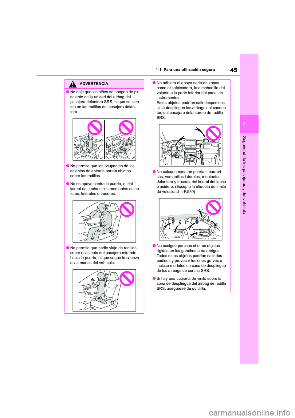 TOYOTA RAV4 2019 Manual del propietario (in Spanish) 45
1
1-1. Para una utilización segura
Seguridad de los pasajeros y del vehículo
ADVERTENCIA
●No deje que los niños se pongan de pie
delante de la unidad del airbag del pasajero delantero SRS, TOYOTA RAV4 2019 Manual del propietario (in Spanish) 45
1
1-1. Para una utilización segura
Seguridad de los pasajeros y del vehículo
ADVERTENCIA
●No deje que los niños se pongan de pie
delante de la unidad del airbag del pasajero delantero SRS,