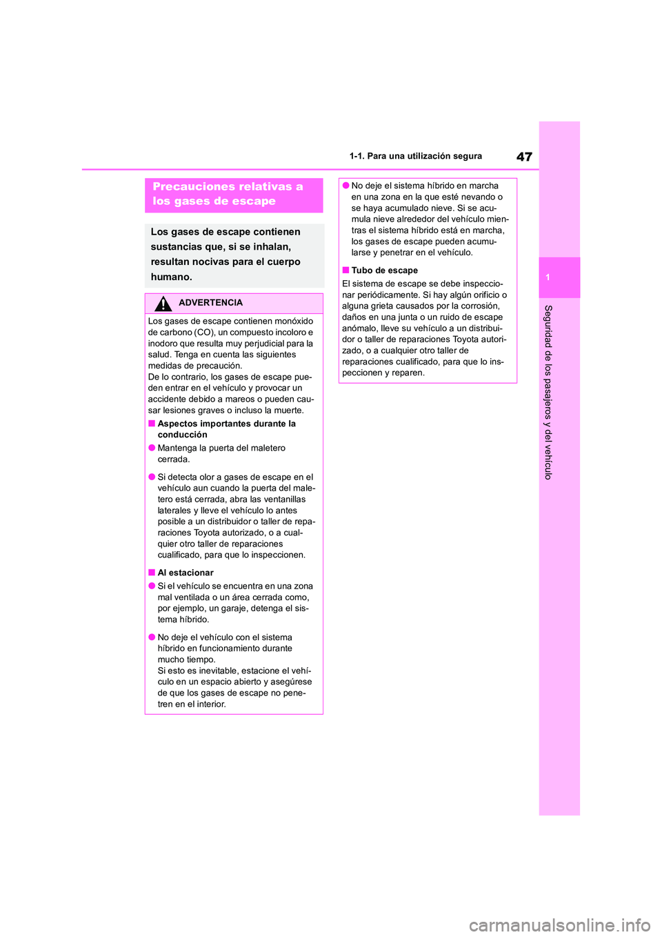 TOYOTA RAV4 2019 Manual del propietario (in Spanish) 47
1
1-1. Para una utilización segura
Seguridad de los pasajeros y del vehículo
Precauciones relativas a
los gases de escape
Los gases de escape contienen
sustancias que, si se inhalan,
resul TOYOTA RAV4 2019 Manual del propietario (in Spanish) 47
1
1-1. Para una utilización segura
Seguridad de los pasajeros y del vehículo
Precauciones relativas a
los gases de escape
Los gases de escape contienen
sustancias que, si se inhalan,
resul