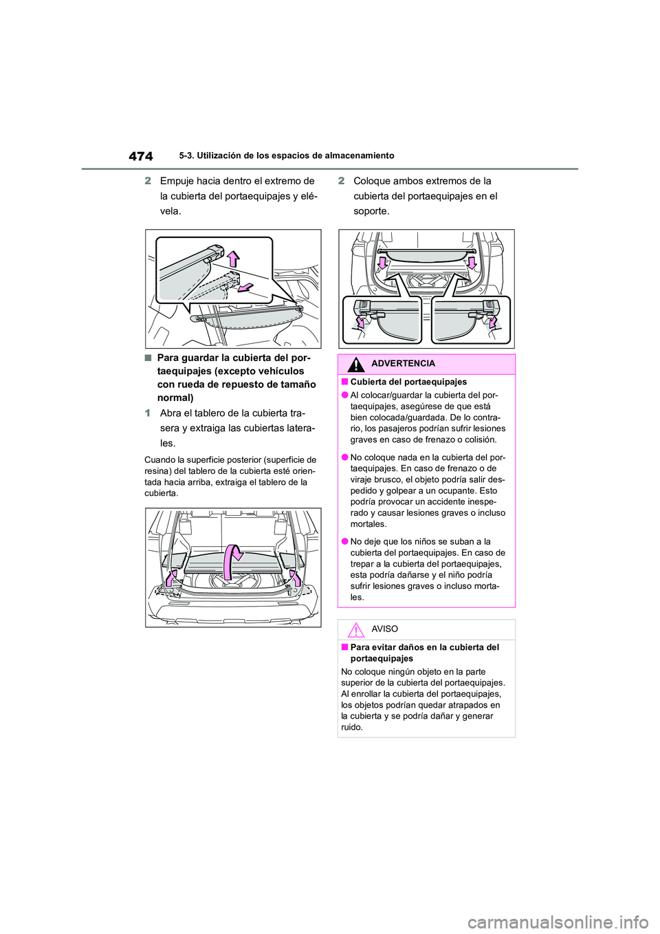 TOYOTA RAV4 2019  Manual del propietario (in Spanish) 4745-3. Utilización de los espacios de almacenamiento
2Empuje hacia dentro el extremo de  
la cubierta del portaequipajes y elé- 
vela.
■Para guardar la cubierta del por- 
taequipajes (excepto veh
