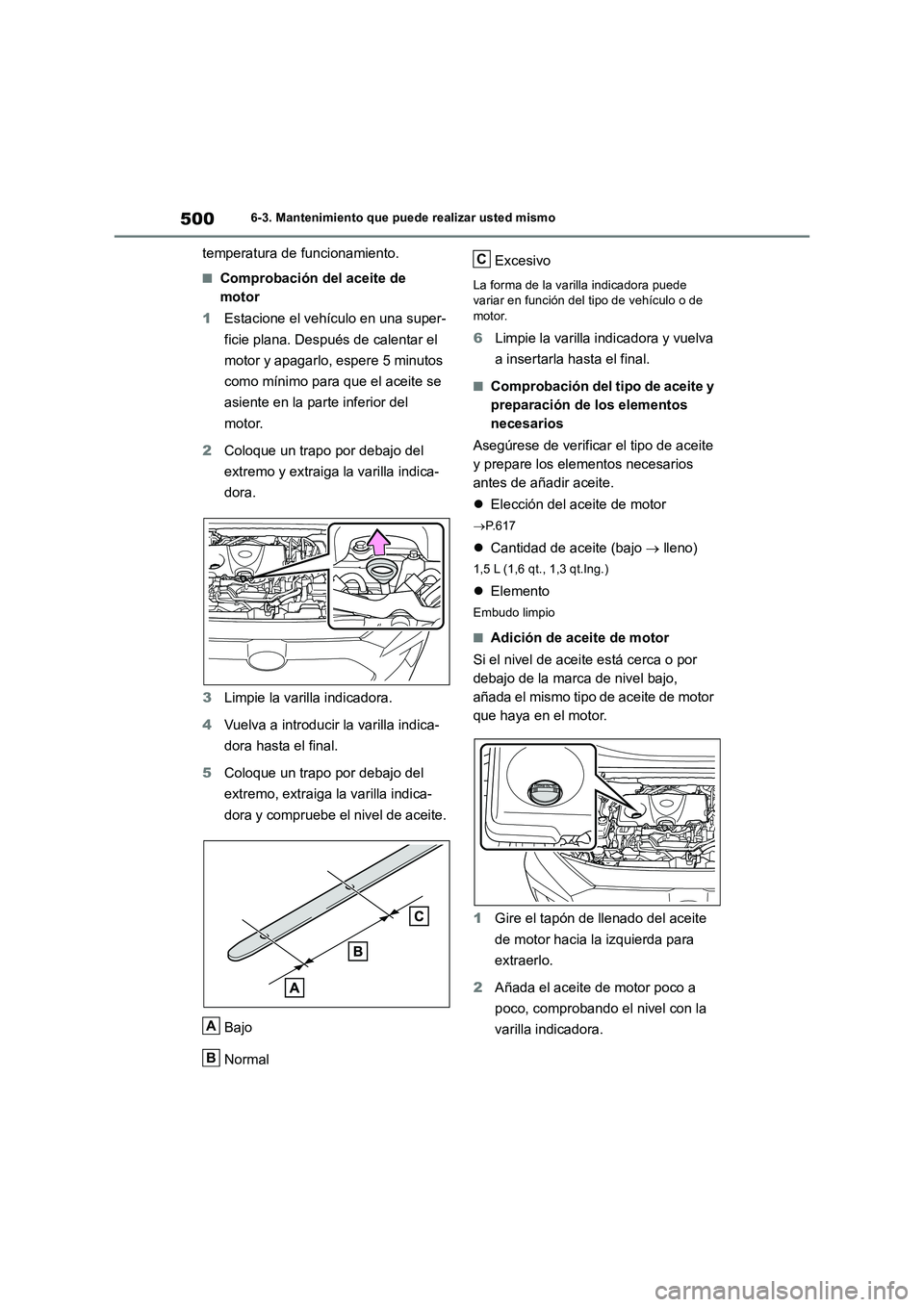 TOYOTA RAV4 2019 Manual del propietario (in Spanish) 5006-3. Mantenimiento que puede realizar usted mismo
temperatura de funcionamiento.
■Comprobación del aceite de
motor
1Estacione el vehículo en una super-
ficie plana. Después de calentar el
mo TOYOTA RAV4 2019 Manual del propietario (in Spanish) 5006-3. Mantenimiento que puede realizar usted mismo
temperatura de funcionamiento.
■Comprobación del aceite de
motor
1Estacione el vehículo en una super-
ficie plana. Después de calentar el
mo