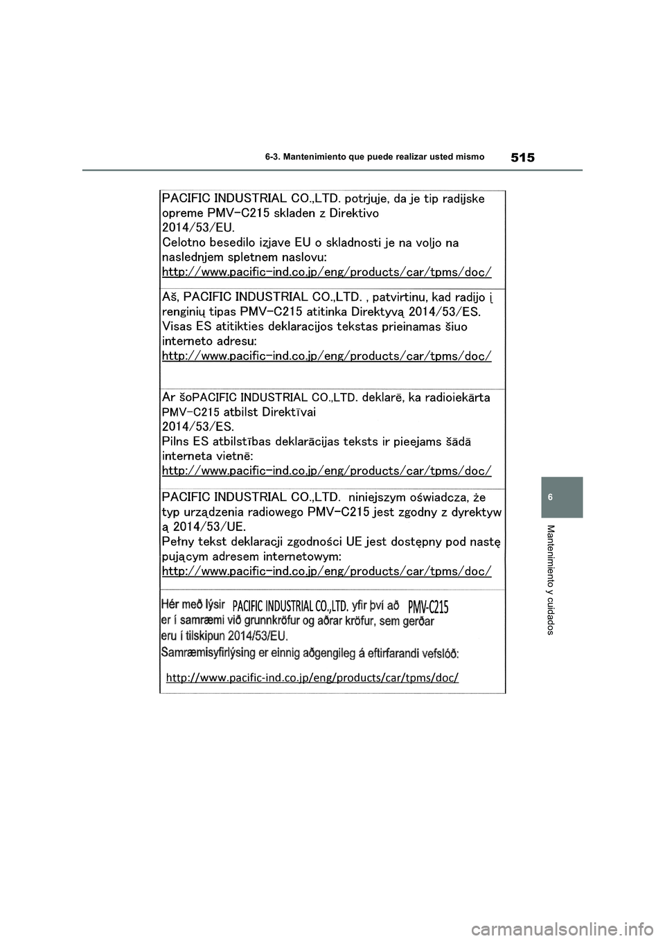 TOYOTA RAV4 2019  Manual del propietario (in Spanish) 515
6 6-3. Mantenimiento que puede realizar usted mismo
Mantenimiento y cuidados 